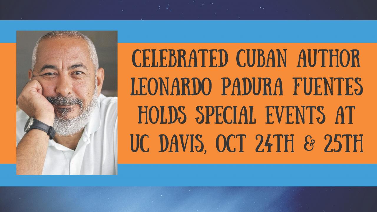 Celebrated Cuban Author Leonardo Padura Fuentes Holds Special Events at UC Davis, Oct. 24th and 25th